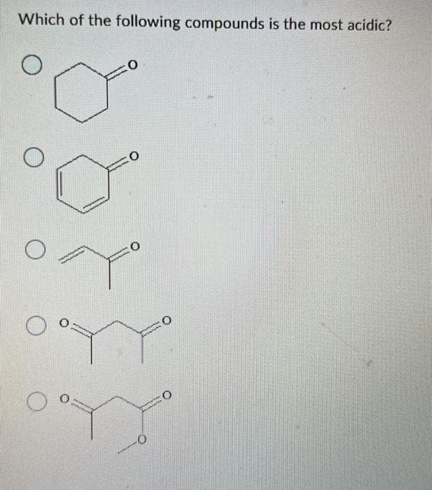 Which of the following compounds is the most acidic?
PO
°°
20
oyu
O
OTY
-O
:0
:0