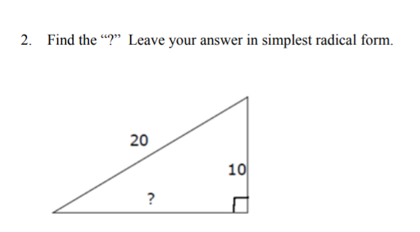 2. Find the "?" Leave your answer in simplest radical form.
20
10
