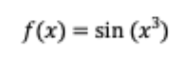 f(x) = sin (x³)
