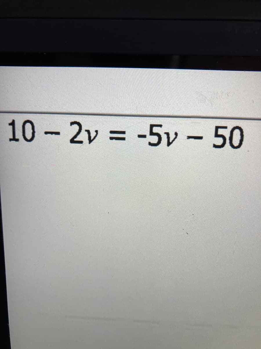 10 - 2v = -5v - 50
%3D
