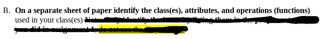 B. On a separate sheet of paper identify the class(es), attributes, and operations (functions)
used in your class(es) i
them in
igumanti
