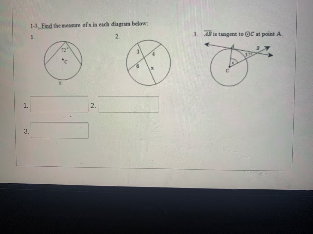 1-3, Find the measure of x in each diagram below:
1.
2.
3. AB is tangent to OC at point A.
72"
4.
9.
2.
1.
3.
