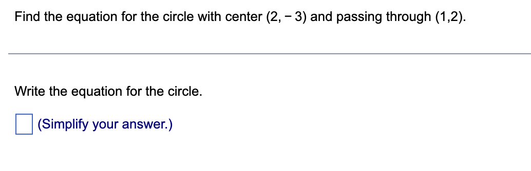 Find the equation for the circle with center (2, -3) and passing through (1,2).
Write the equation for the circle.
(Simplify your answer.)