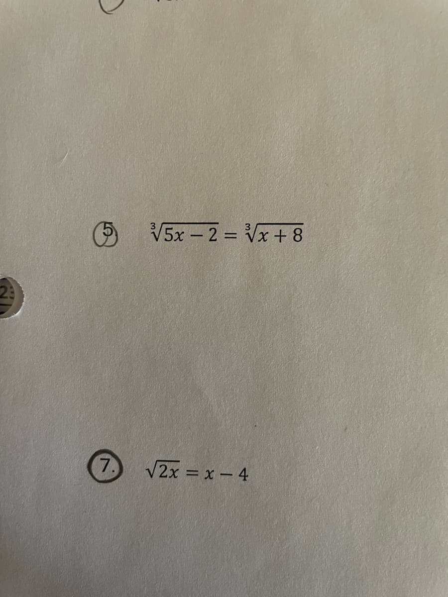 V5x - 2 = Vx+ 8
%3D
23
7.
V2x = x-4
