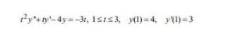 Py'+ry-4y=-3t, IsIs3, y(1)=4, y(1) =3
