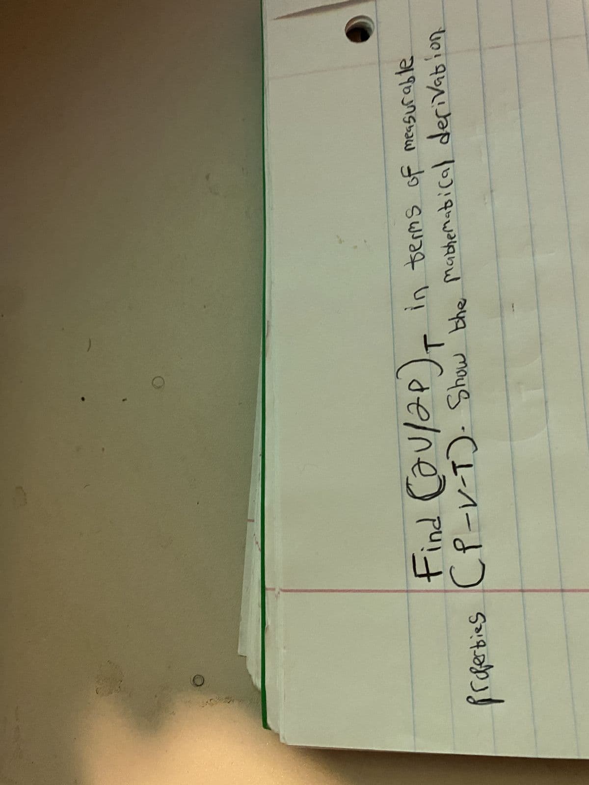 **Question for Educational Website**

---

**Find (∂V/∂T)_P in terms of measurable properties (C_P, V, T). Show the mathematical derivation.**

---

*Explanation:*

This problem requires the derivation of the partial derivative of volume (V) with respect to temperature (T) at constant pressure (P). The goal is to express this derivative using measurable properties such as heat capacity at constant pressure (C_P), volume (V), and temperature (T).