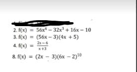 2. f(x) = 56x - 32x' + 16x - 10
(56х - 3)(4х + 5)
2x-6
x+3
3. f(x) =
4. f(x)
8. f(x) =
(2х - 3)(6х - 2)10
