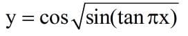 y = cos /sin(tan Tx)
%3D
