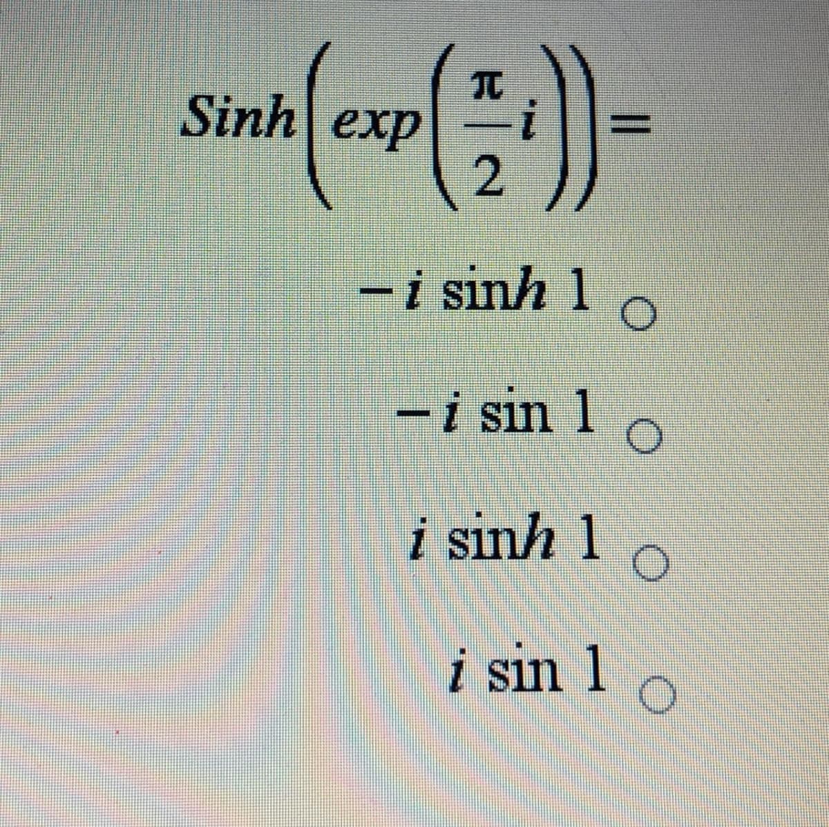 TC
Sinh| exp
-i sinh 1
-i sin 1
i sinh 1 o
i sin 1
