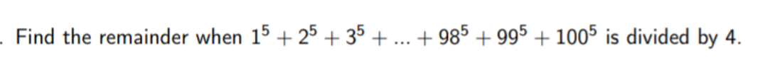 . Find the remainder when 15 + 25 +35 + ... +985 +995 +1005 is divided by 4.