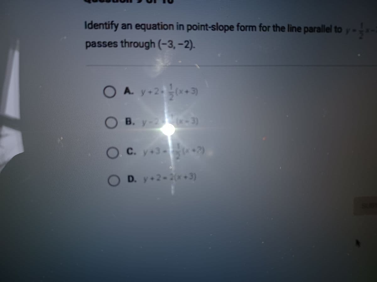 Identify an equation in point-slope form for the line parallel to y-
passes through (-3,-2).
A. y+2-
+3)
B. y-2 x-3)
c. y+3-+?)
*+3)
D. y+2-2(x+3)
SUB
52
