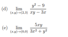 y? – 9
(а)
lim
(т.)-(2,3) ху — 3х
5xy
(е)
lim
(г.) -+(0,0) Зг2 + y2
