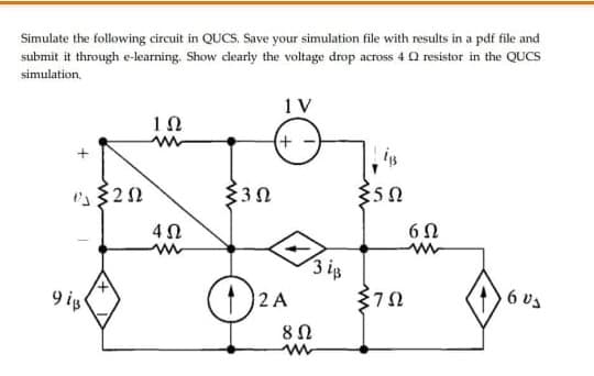 Simulate the following circuit in QUCS. Save your simulation file with results in a pdf file and
submit it through e-learning. Show clearly the voltage drop across 4 0 resistor in the QUCS
simulation.
1 V
1Ω
+ -
350
6 N
3 is
372
6 Us
2 A
9 ip
