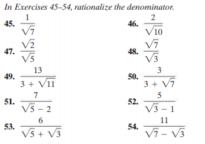 In Exercises 45-54, rationalize the denominator.
2
46.
V10
45.
47.
48.
13
3
49.
3 + Vii
50.
3 + V7
7
5
52.
V3 - 1
51.
V5 -
/5-2
6
11
53.
54.
V5 + V3
Vi - V3
