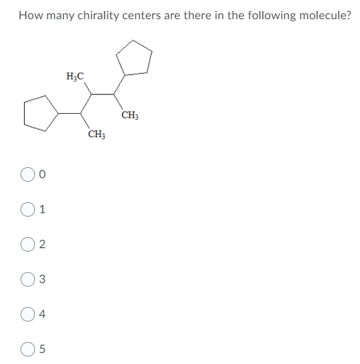 How many chirality centers are there in the following molecule?
H;C
CH3
CH3
1
3
4
