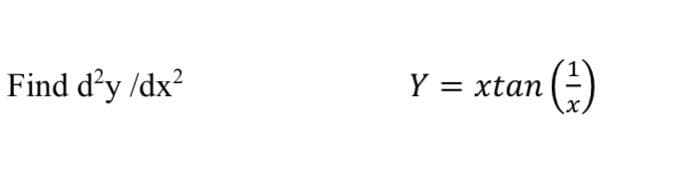 Find d'y /dx?
Y = xtan
(-)
