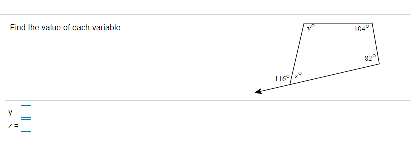 Find the value of each variable.
104°
82°
116°/z
|z°
y =
