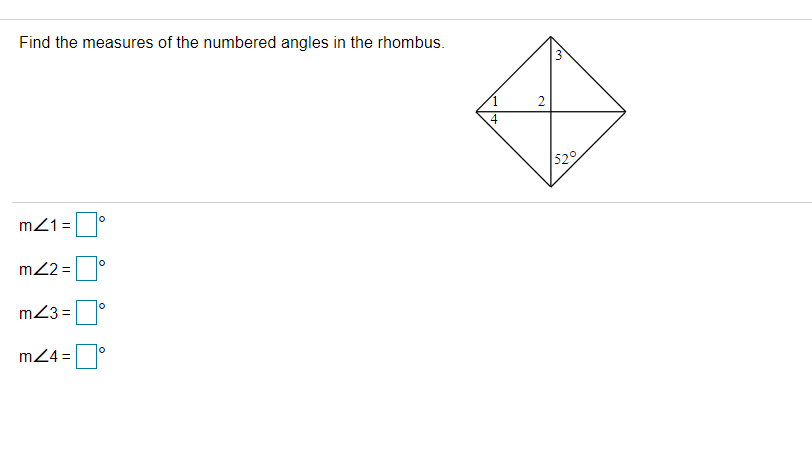 Find the measures of the numbered angles in the rhombus.
2
4
520
m21=
m22 =
m23 =
m24 =
