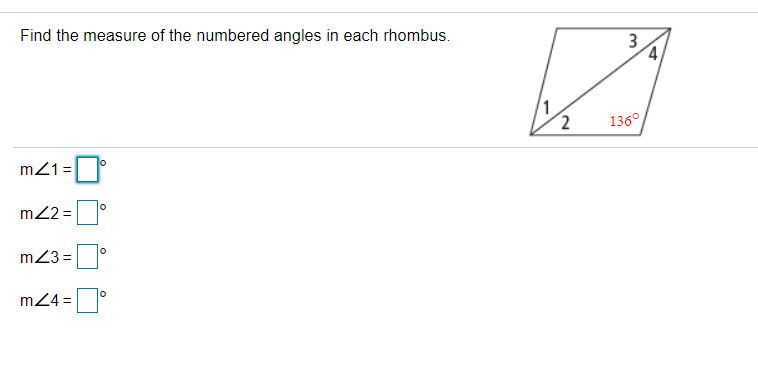 Find the measure of the numbered angles in each rhombus.
3
4,
136°
m21=
m22 =
m23 =
m24 =°
