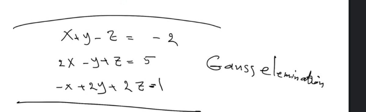 Xxy-Z
2X -y4Z=5
Gansseleminetin
ーX+スy+23-
or
