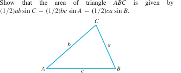 of triangle ABC is
Show that the
given by
area
(1/2)ab sin C
= (1/2)bc sin A = (1/2)ca sin B.
a
B
