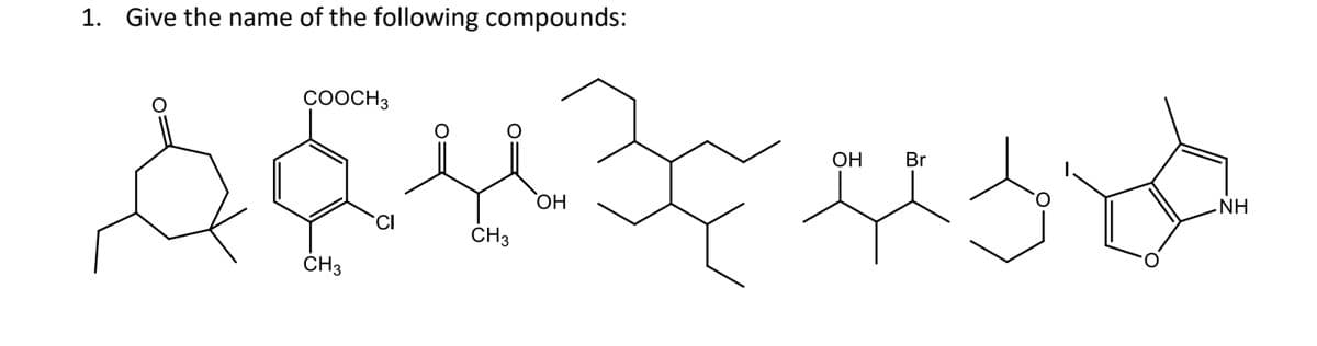 1. Give the name of the following compounds:
COOCH3
ОН
CH3
CI
CH3
OH
Br
-NH