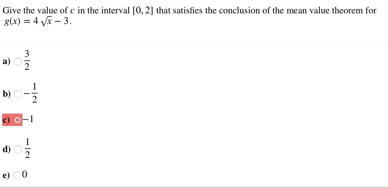 Give the value of c in the interval [0,2] that satisfies the conclusion of the mean value theorem for
a)
b) O-
d)
e) 0
