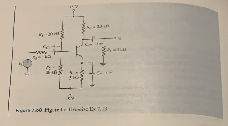 ERc 2.3 k2
R = 20 k2
Ca
R=5 k2
%3D
Rs = 1 k2
R2 =
20 ΚΩ
RE=
5 k2
CE
Figure 7.60 Figure for Exercise Ex 7.13
