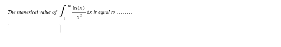 In (x)
-dx is equal to
x2
The numerical value of
..... ..
