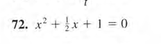 72. x? + x + 1 = 0
