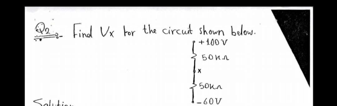 Find Ux for the circut shown below.
+ 100 V
Solitiou
