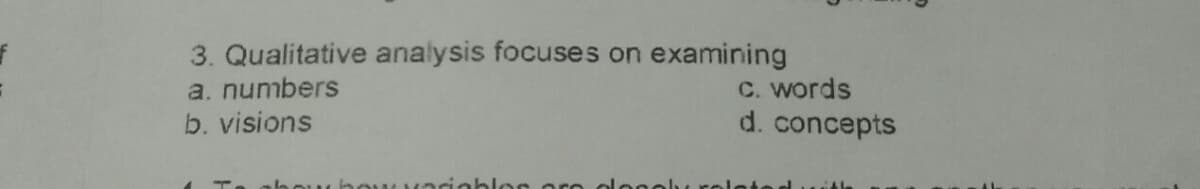 3. Qualitative analysis focuses on examining
C. words
d. concepts
a. numbers
b. visions
inbloc

