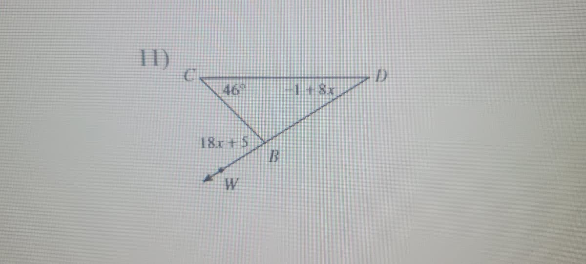 11)
D
46°
-1 +8.x
18x+5
B
W