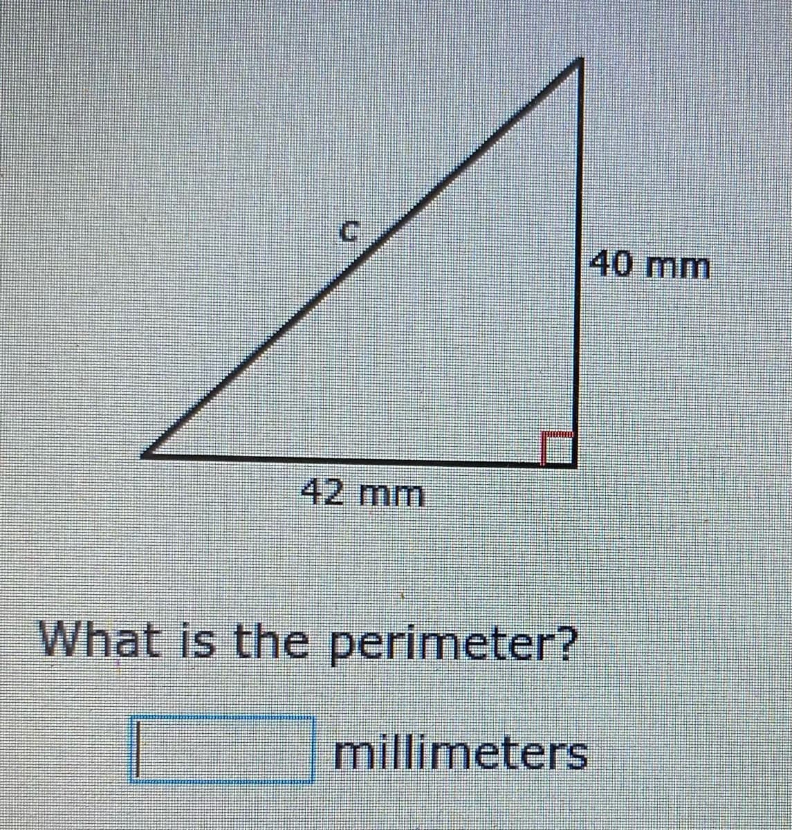 40mm
42 mm
What is the perimeter?
millimeters

