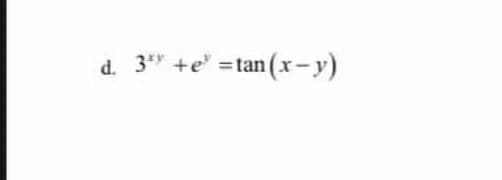 tan (x-y)
d. 3 +e=tan(