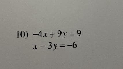 10) -4x+ 9y 9
x- 3y= -6
