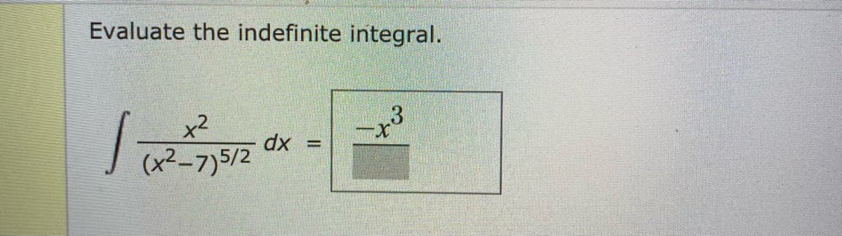 Evaluate the indefinite integral.
x2
J2-7)5/2
dx
