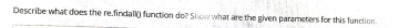 Describe what does the re.findallo function do? Siowhat are the given parameters for this tfunction
