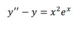 y" – y = x²e*
