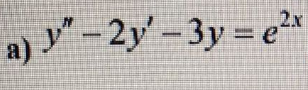 a) y -2y' - 3y = e*
Зу
