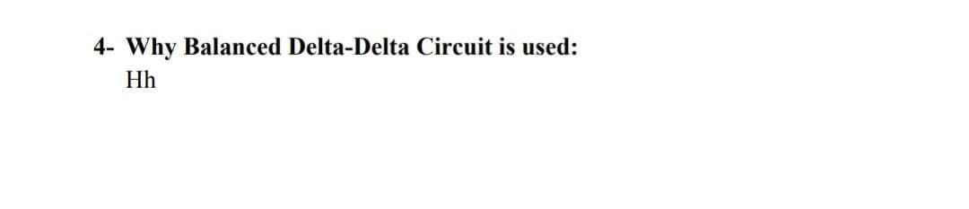 4- Why Balanced Delta-Delta Circuit is used:
Hh
