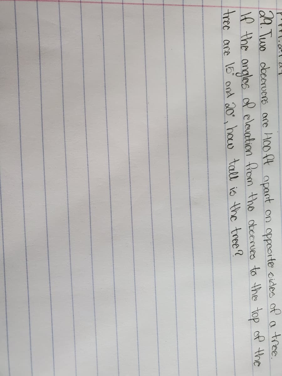 29. Two obcoruere ace H00P
If the angles of clevation
tree
Hoop
are 15 and 20, how +
