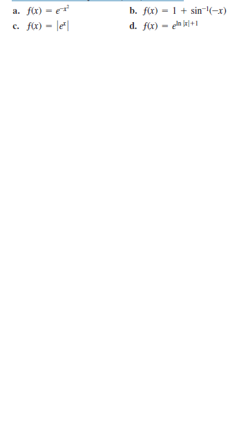 a.
fx) = e
b. f(x) = 1 + sin-|(-x)
f(x) = |e*|
c.
d. fx) = eln kl+1
