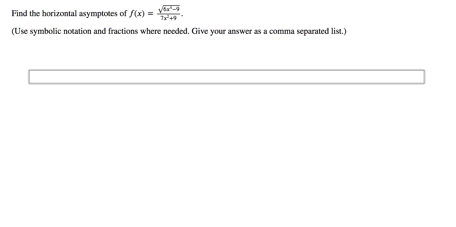 Vóx-9
Find the horizontal asymptotes of f(x) :
7x2+9
