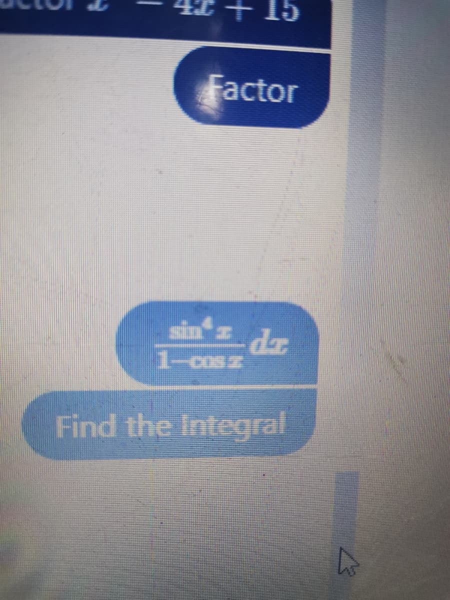 GT +
Factor
1-cosz
Find the Integral
