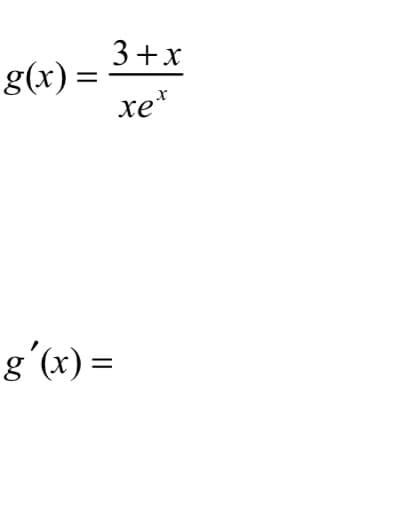 3+x
g(x) =
xe*
gʻ(x) =
