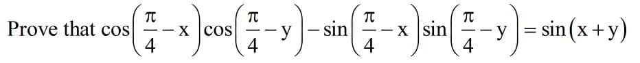 - sin
sin
-y = sin (x+y)
Prove that cos
Xcos
4
-y
4
-x sin
4
X
-
4
