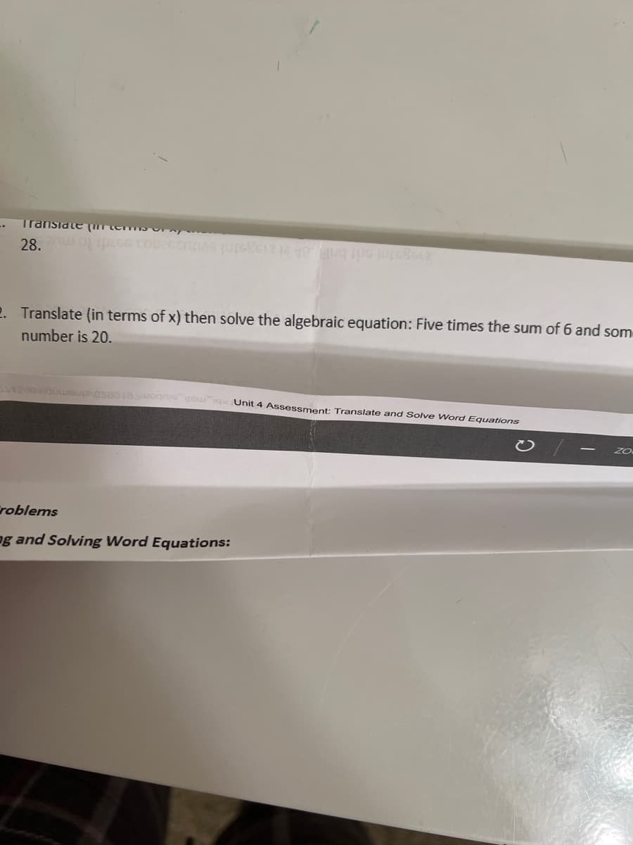 Transiate urtems
28.
21989n ort bn 8A ei 21935inlsvituosenoo esdi to
2. Translate (in terms of x) then solve the algebraic equation: Five times the sum of 6 and som
number is 20.
owcues80183wognje ouq Unit 4 Assessment: Translate and Solve Word Equations
ZO
roblems
og and Solving Word Equations:
