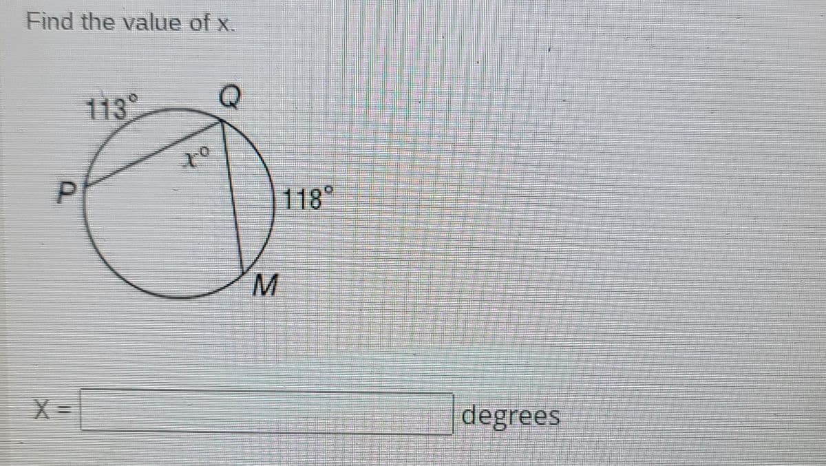 Find the value of x.
113
118°
degrees
