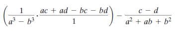 bd
1
a - b3
с — d
а? + ab + b?
ас + ad - bс-
1
